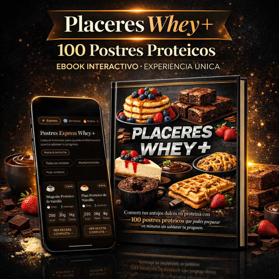 PLACERES WHEY+ | 100 Postres Proteicos para Disfrutar lo Dulce sin Sabotear tu Progreso